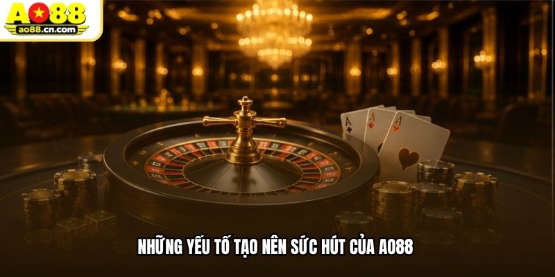 Những yếu tố tạo nên sức hút của AO88 