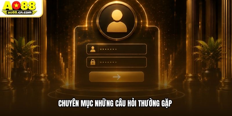 Chuyên mục những câu hỏi thường gặp