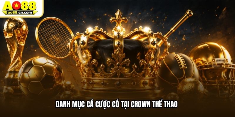 Danh mục cá cược có tại Crown thể thao