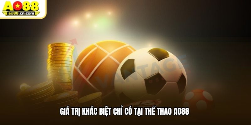 Giá trị khác biệt chỉ có tại thể thao AO88