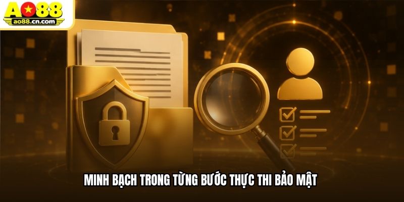 Minh bạch trong từng bước thực thi bảo mật