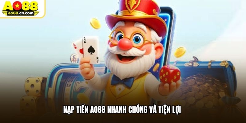 Nạp tiền AO88 nhanh chóng và tiện lợi
