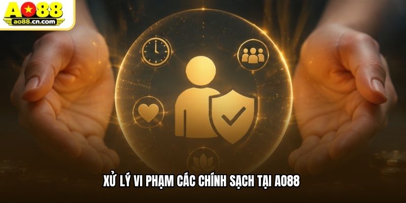Xử lý vi phạm các chính sạch tại AO88