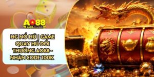 HG Nổ Hũ | Game Quay Hũ Đổi Thưởng AO88 - Nhận Code 100K